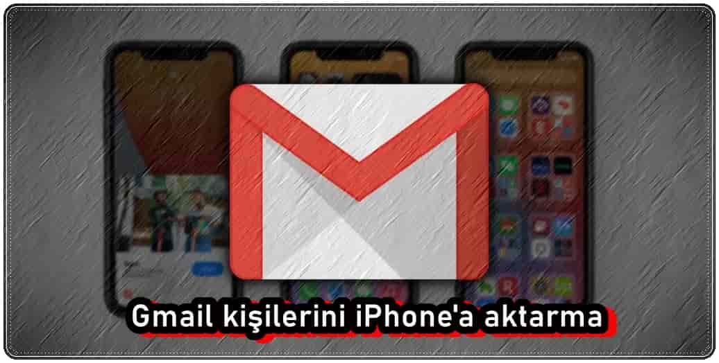 Gmail Kişilerini iPhone'a Aktarma