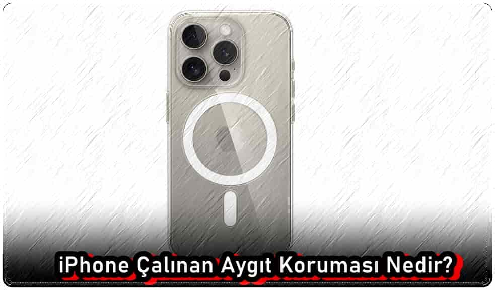 iPhone Çalınan Aygıt Koruması Nedir, Nasıl Kapatılır?