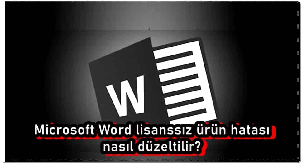 Microsoft Word Lisanssız Ürün Sorununu Çözme