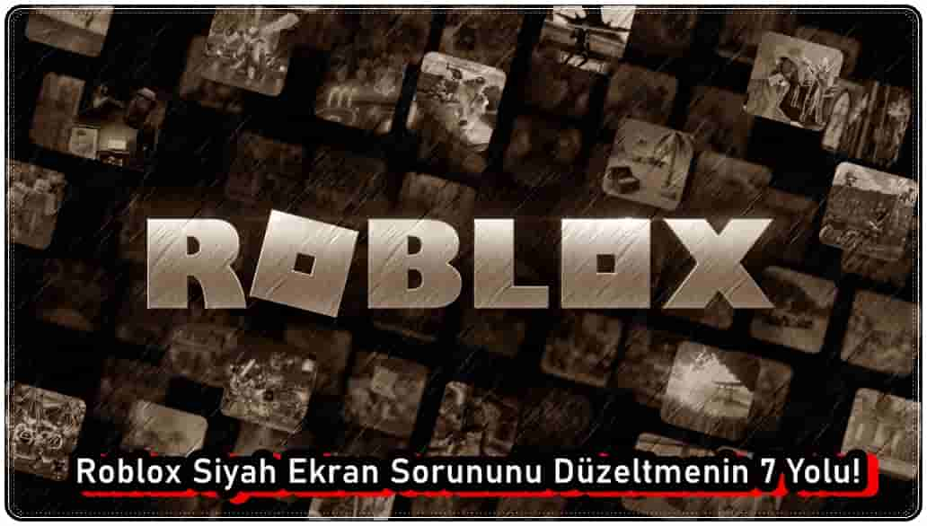 Roblox Siyah Ekran Sorununu Düzeltmenin 7 Yolu!